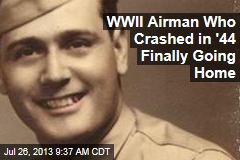 WWII Airman Who Crashed in &#39;44 Finally Going Home