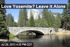 Love Yosemite? Leave it Alone