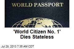 &#39;World Citizen No. 1&#39; Dies Stateless