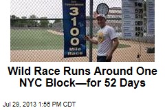 Wild Race Runs Around One NYC Block&mdash;for 52 Days