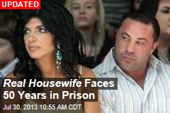 Real Housewife Faces 50 Years in Prison