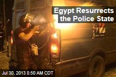 Egypt Resurrects the Police State