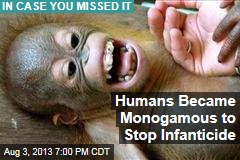 Humans Became Monogamous to Stop Infanticide