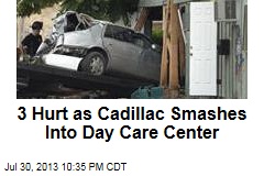 3 Hurt as Cadillac Smashes Into Day Care Center