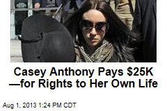Casey Anthony Pays $25K &mdash;for Rights to Her Own Life