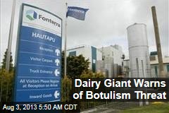 Dairy Giant Warns of Botulism Threat