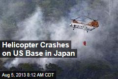 Helicopter Crashes on US Base in Japan
