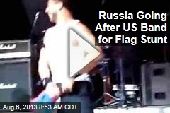 Russia Going After US Band for Flag Stunt