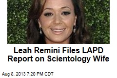 Leah Remini Files LAPD Report on Scientology Wife