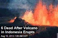 6 Dead After Volcano in Indonesia Erupts