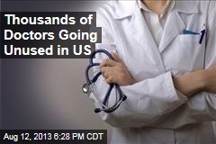 Thousands of Doctors Going Unused in US
