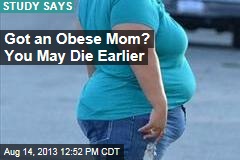Got an Obese Mom? You May Die Earlier