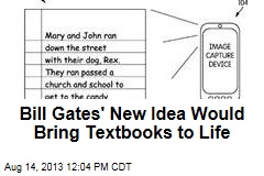 Bill Gates&#39; New Idea Would Bring Textbooks to Life