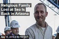 Religious Family Lost at Sea Is Back in Arizona
