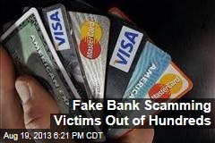 Fake Bank Scamming Victims Out of Hundreds