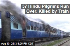 37 Hindu Pilgrims Run Over, Killed by Train