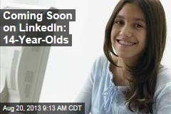 Coming Soon on LinkedIn: 14-Year-Olds