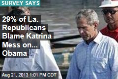 29% of La. Republicans Blame Katrina Mess on... Obama