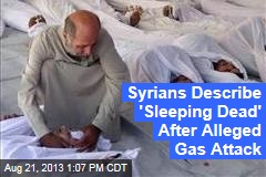 Syrians Describe &#39;Sleeping Dead&#39; After Alleged Gas Attack