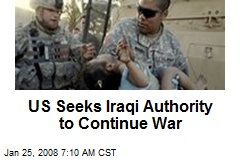 US Seeks Iraqi Authority to Continue War