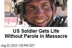 US Soldier Gets Life Without Parole in Massacre