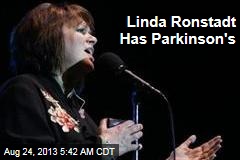 Linda Ronstadt Has Parkinson&#39;s