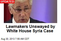 Lawmakers Unswayed by White House Syria Case