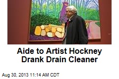 Aide to Artist Hockney Drank Drain Cleaner