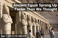 Ancient Egypt Sprang Up Faster Than We Thought