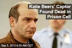 Katie Beers&#39; Captor Found Dead in Prison Cell