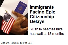 Immigrants Facing Epic Citizenship Delays