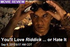 You&#39;ll Love Riddick ... or Hate It