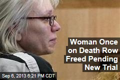 Woman Once on Death Row Freed Pending New Trial