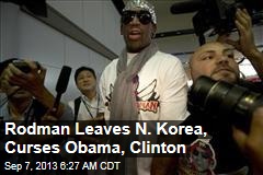 Rodman Leaves N. Korea, Curses Obama, Clinton