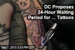 DC Proposes 24-Hour Waiting Period for ... Tattoos