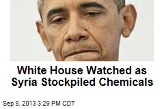 White House Watched as Syria Stockpiled Chemicals