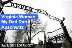 N. Virginia Woman: My Dad Ran Auschwitz