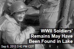 WWII Soldiers&#39; Remains May Have Been Found in Lake