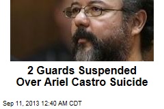 2 Guards Suspended Over Ariel Castro Suicide