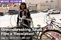 Groundbreaking Saudi Film a &#39;Revelation&#39;