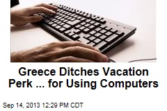 Greece Ditches Vacation Perk ... for Using Computers