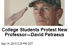 College Students Protest New Professor&mdash;David Petraeus
