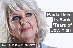 Paula Deen Is Back: &#39;Tears of Joy, Y&#39;all&#39;
