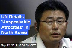 UN Details &#39;Unspeakable Atrocities&#39; in North Korea