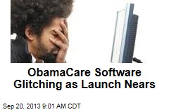ObamaCare Software Glitching as Launch Nears