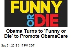 Obama Turns to &#39;Funny or Die&#39; to Promote ObamaCare