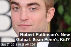 Robert Pattinson&#39;s New Galpal: Sean Penn&#39;s Kid?
