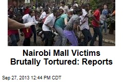 Nairobi Mall Victims Were Tortured, Say Reports