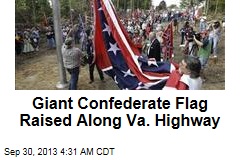 Giant Confederate Flag Raised Along Va. Highway