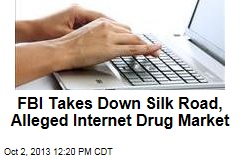 FBI Takes Down Silk Road, Alleged Internet Drug Market